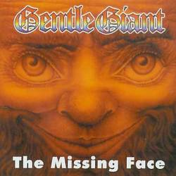 Gentle Giant : The Missing Face